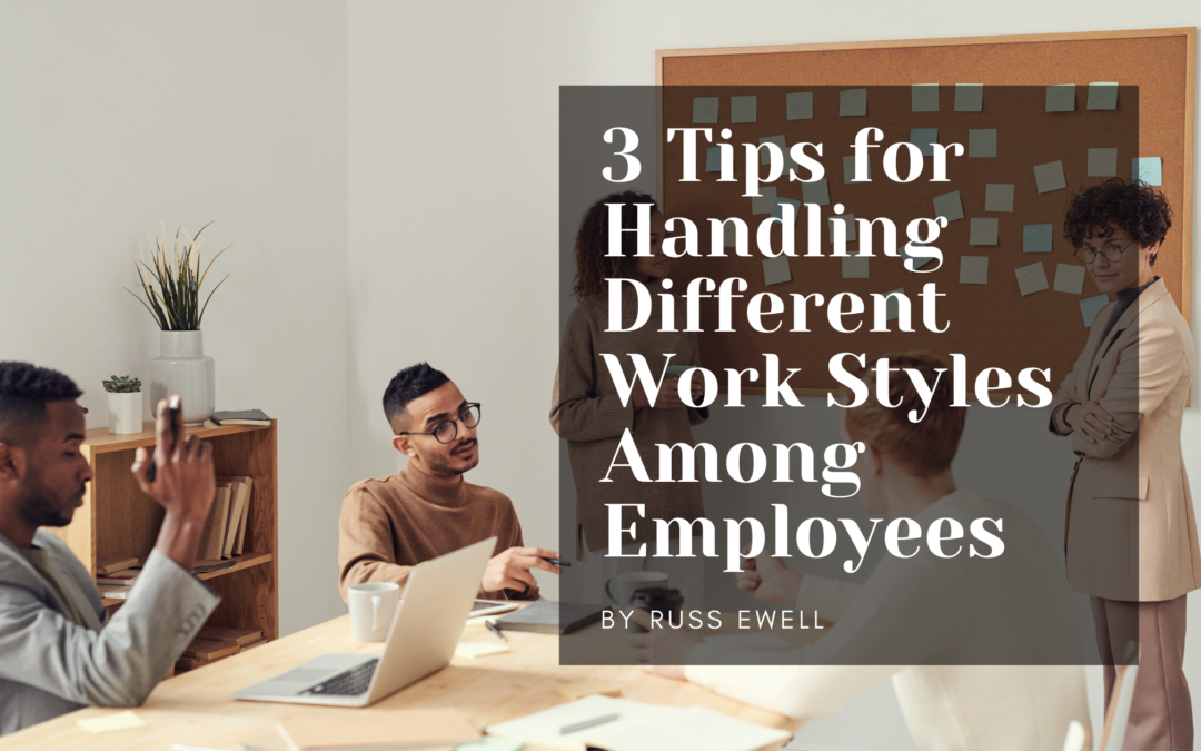 3 Tips for Handling Different Work Styles Among Employees