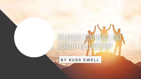 Balancing Confidence and Humility in Leadership