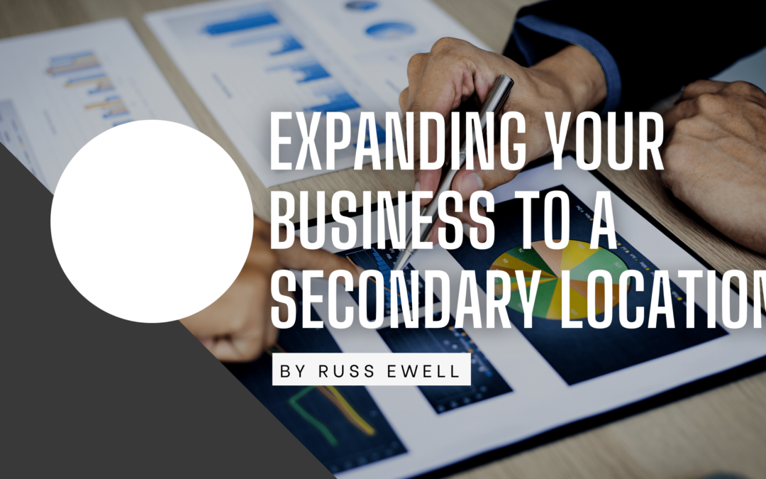 Expanding Your Business to a Secondary Location Russ Ewell-min