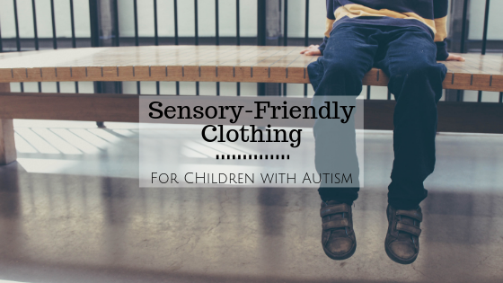 Sensory-Friendly Clothing for Children with Autism