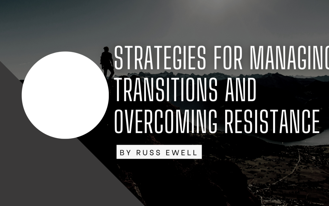 Strategies for Managing Transitions and Overcoming Resistance