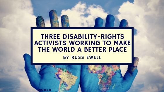 Three Disability-Rights Activists Working to Make the World a Better Place