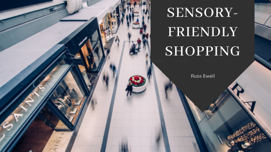 Sensory Friendly Shopping Russ Ewell